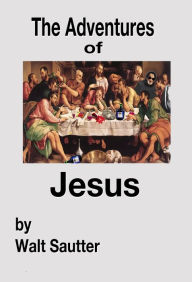 Title: The Adventures of Jesus: EScreen Format, Author: Walt Sautter