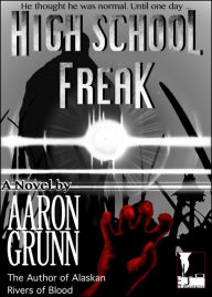 Title: High School Freak, Author: Aaron Grunn