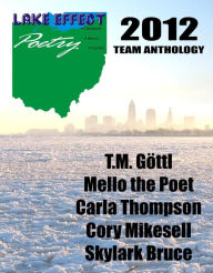 Title: Lake Effect Poetry 2012 Team Anthology, Author: Poet's Haven