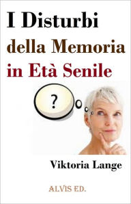 Title: I Disturbi della Memoria in Età Senile, Author: Viktoria Lange