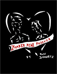 Title: Zombie Mine Forever, Author: Dan Schwartz