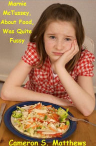 Title: Marnie McTussey, About Food, Was Quite Fussy, Author: Cameron S. Matthews