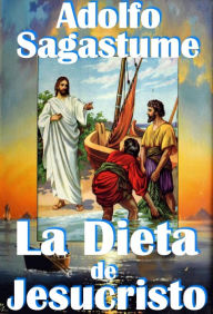 Title: La Dieta de Jesucristo, Author: Adolfo Sagastume