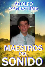 Title: Maestros del Sonido, Author: Adolfo Sagastume