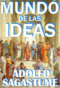 Title: Mundo de las Ideas, Author: Adolfo Sagastume