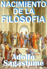Title: Nacimiento de la Filosofia, Author: Adolfo Sagastume