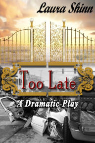 Title: Too Late: A Dramatic Play, Author: Laura Shinn