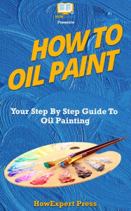 Title: How To Oil Paint, Author: HowExpert