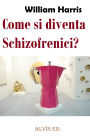 Come si diventa Schizofrenici?