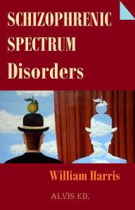 Title: Schizophrenic Spectrum Disorders, Author: William Harris