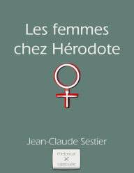 Title: Les femmes chez Herodote, Author: Jean-Claude Sestier