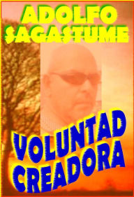 Title: Voluntad Creadora, Author: Adolfo Sagastume