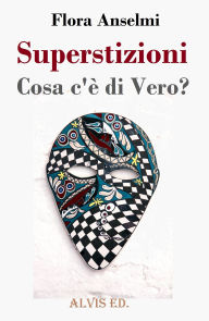 Title: Superstizioni - Cosa c'è di Vero?, Author: Flora Anselmi