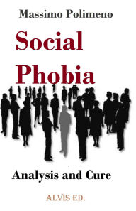 Title: Social Phobia: Analysis and Cure, Author: Massimo Polimeno