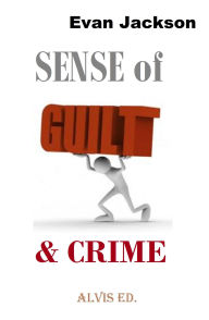 Title: Sense of Guilt & Crime, Author: Evan Jackson