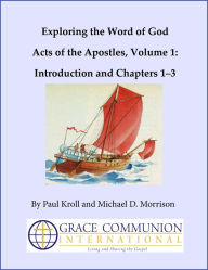 Title: Exploring the Word of God Acts of the Apostles Volume 1: Introduction and Chapters 1-3, Author: Paul Kroll