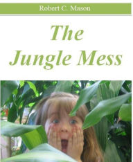 Title: The Jungle Mess, Author: Robert Mason