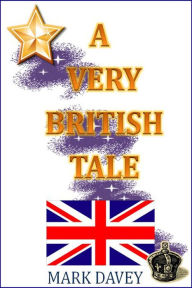 Title: A Very British Tale, Author: Mark Davey