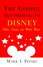 The Gospel According to Disney: Faith, Trust, and Pixie Dust