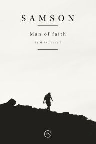 Title: Samson: Man of Faith, Author: Mike Connell