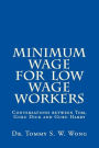 Minimum Wage for Low Wage Workers: Conversations between Tom, Guru Dick and Guru Harry