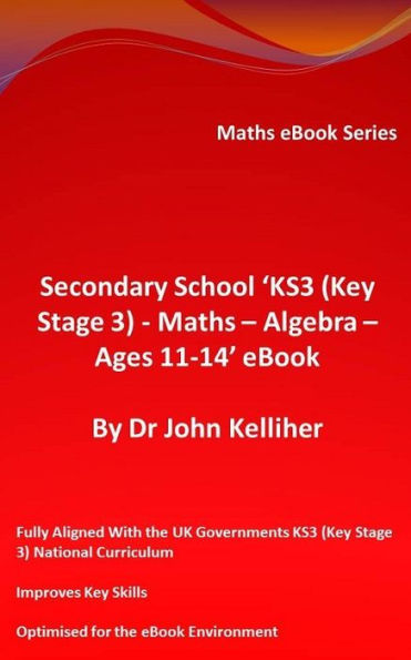 Secondary School 'KS3 (Key Stage 3) - Maths - Algebra- Ages 11-14' eBook