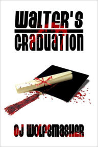 Title: Walter's Graduation, Author: OJ Wolfsmasher