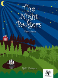 Title: The night Badgers: New Home, Author: Rishi Harrison