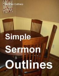 Title: Simple Sermon Outlines, Author: Brian Coltharp