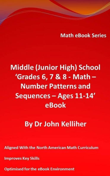 Middle (Junior High) School 'Grades 6, 7 & 8 - Math - Number Patterns and Sequences - Ages 11-14' eBook