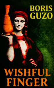 Title: Wishful Finger, Author: Boris Guzo