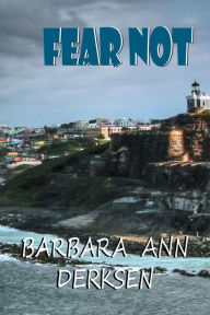 Title: Fear Not (Book 3 in the Wilton/Strait Mystery Series), Author: Barbara Ann Derksen