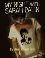 MY NIGHT WITH SARAH PALIN . and other disturbing stories