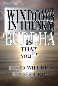 Title: Windows in the Sky, 'Buddha is that you?', Author: David Wilfrid Berresford