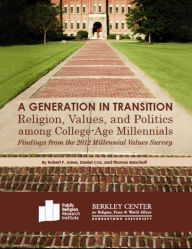 Title: A Generation in Transition: Religion, Values, and Politics among College-Age Millennials, Author: Robert P. Jones