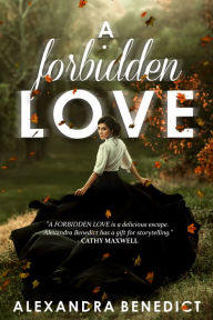 Title: A Forbidden Love, Author: Alexandra Benedict