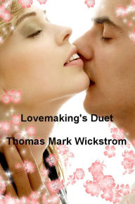 Title: Lovemaking's Duet, Author: Thomas Mark Wickstrom