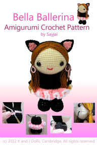 Title: Bella Ballerina Amigurumi Crochet Pattern, Author: Sayjai Thawornsupacharoen