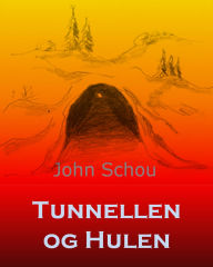 Title: Tunnellen og Hulen, Author: John Schou