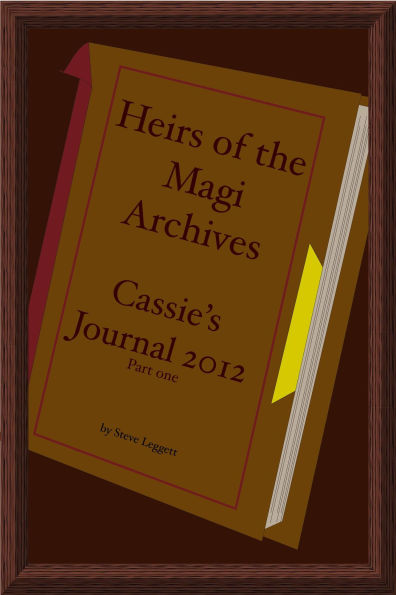 Heirs of the Magi Archives - Cassie's Journal 2012 - Part One