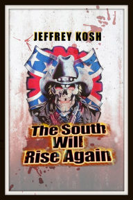 Title: The South Will Rise Again, Author: Jeffrey Kosh