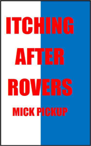 Title: Itching After Rovers, Author: Mick Pickup