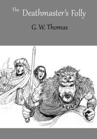 Title: The Deathmaster's Folly, Author: G. W. Thomas