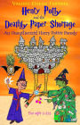 Henry Potty and the Deathly Paper Shortage: The Unauthorized Harry Potter Parody