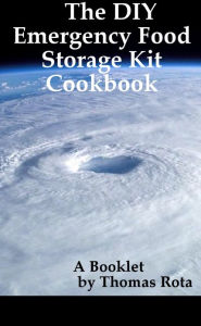 Title: The DIY Emergency Food Storage Kit Cookbook, Author: Thomas Rota