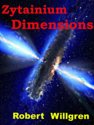 Title: Zytainium: Dimensions, Author: Robert Willgren