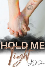 Title: Hold Me Tight, Author: AJ Dixon