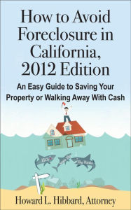 Title: How to Avoid Foreclosure in California, 2012 Edition, Author: Howard Hibbard