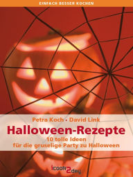 Title: Halloween-Rezepte. 10 tolle Ideen für die gruselige Party zu Halloween, Author: Petra Koch
