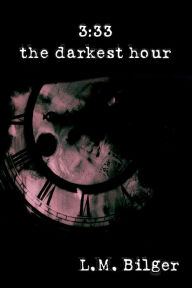 Title: The Darkest Hour, Author: L.M. Bilger